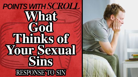 SCROLL - What God Thinks of Your Sexual Sins