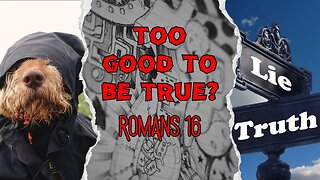 Too Good to Be True? Faith, Friends, and Fake Teaching - Romans 16