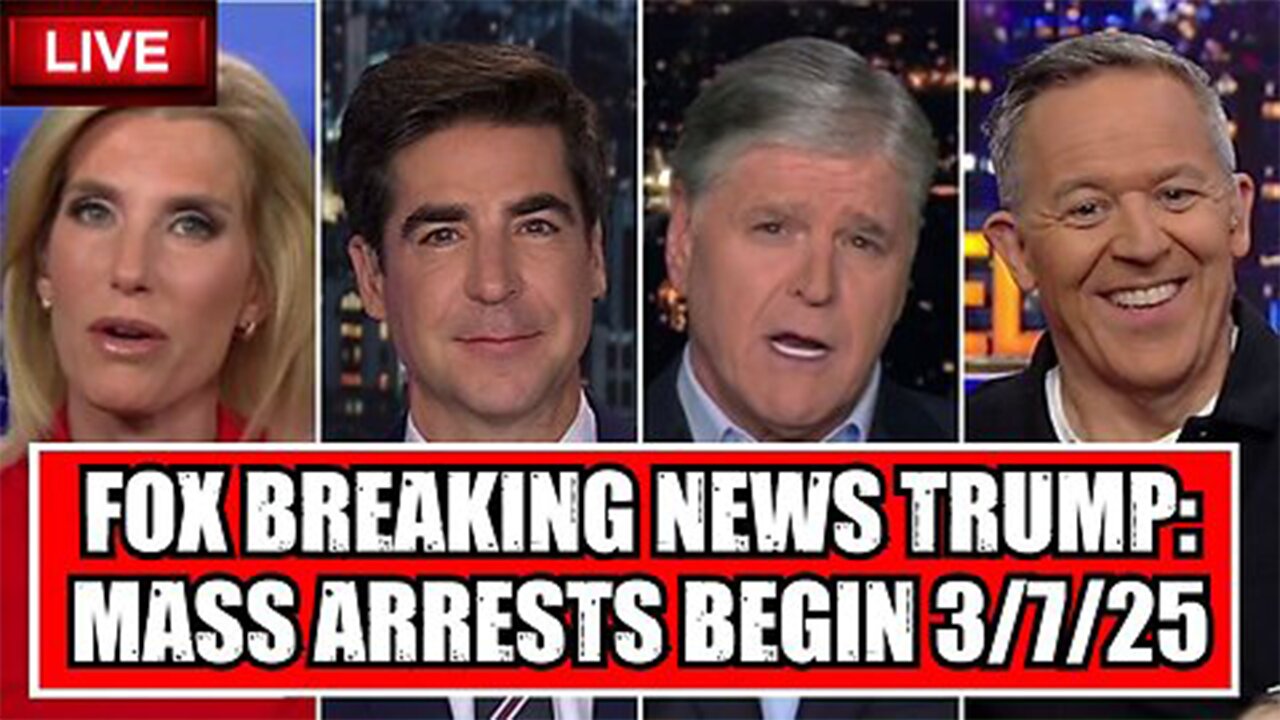 LIVE: Fox Breaking News Trump: Mass Arrests Begin 3/7/25