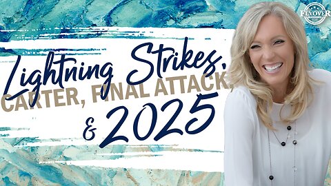 Prophecies | LIGHTING STRIKES, CARTER, FINAL ATTACK AND 2025 - The Prophetic Report with Stacy Whited