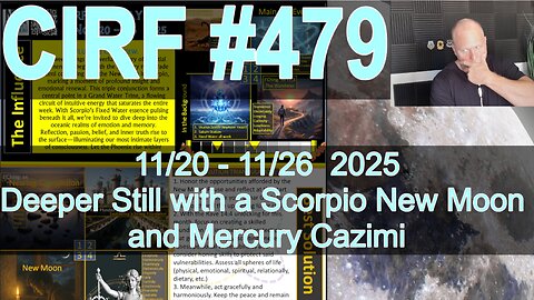 CIRF #479 Scorpio New Moon Mercury Cazimi Grand Water Trine! 11/20 - 11/26 2025