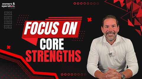 Focusing on Core Strengths