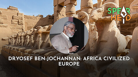 Dr.Yosef Ben-Jochannan: Africa Civilized Europe