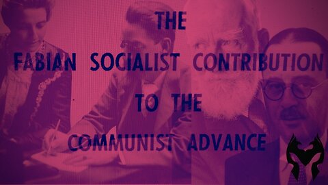 The Fabian Socialist Contribution to the Communist Advance (Truth Warrior)