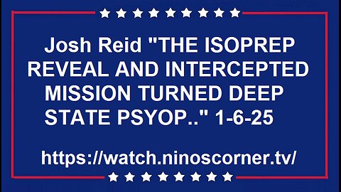 Josh Reid "ISOPREP REVEAL & INTERCEPTED MISSION TURNED [DS] PSYOP.." 1-6-25