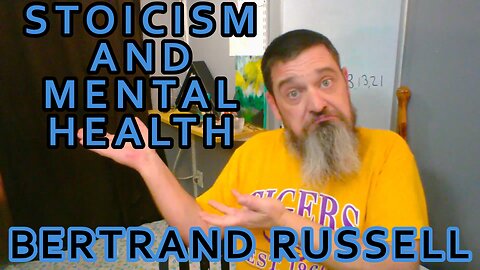 Exploring Ideologies: Stoicism and Mental Health -Bertrand Russell