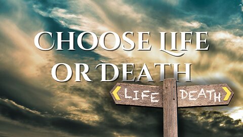 "Choose Life or Death" - Worship Service - January 19, 2025