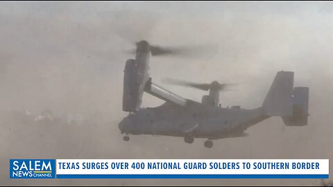 Texas Surges Over 400 National Guard Solders To Rio Grande Valley To Secure The Southern Border