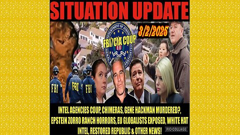 SITUATION UPDATE 3/2/25 - Intel Agencies Coup, Epstein Files & Gene Hackman, Globalists Exposed