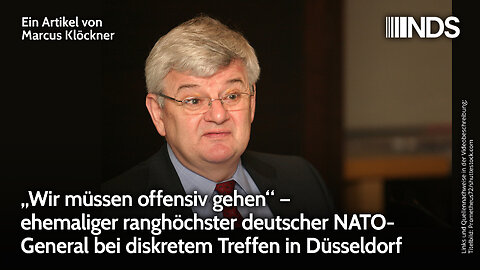 „Wir müssen offensiv gehen“ – ehemaliger ranghöchster deutscher NATO-General | Marcus Klöckner | NDS