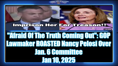 Afraid Of The Truth Coming Out -GOP Lawmaker ROASTED Nancy Pelosi Over Jan. 6 Committee