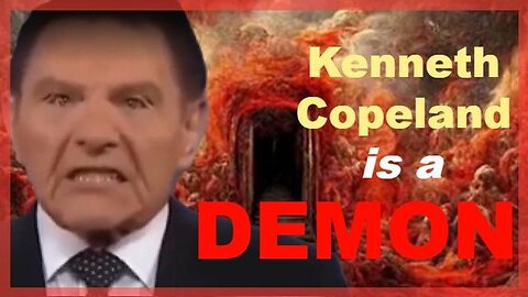 Kenneth Copeland is a Demon