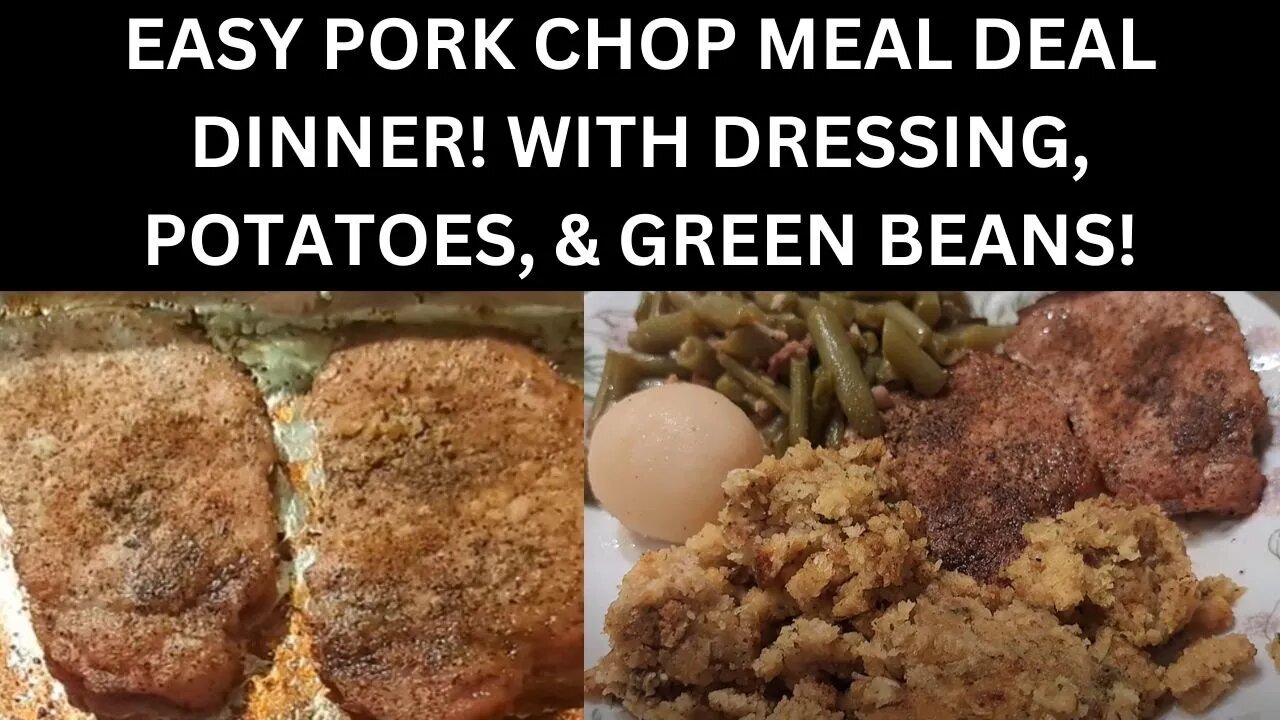 EASY PORK CHOP MEAL DEAL DINNER! WITH DRESSING, POTATOES, & GREEN BEANS!