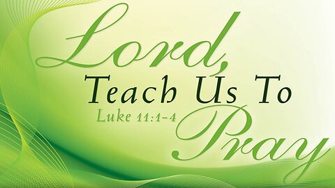 Lord, Teach Us to Pray