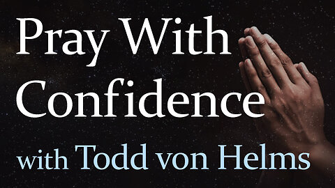 Pray With Confidence - Todd von Helms on LIFE Today Live