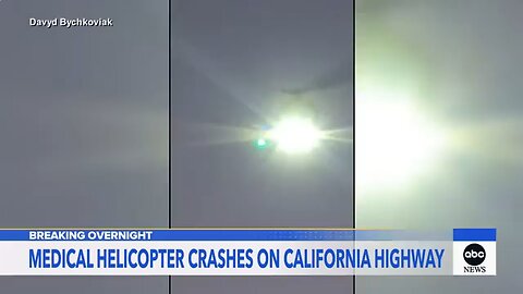 Medical helicopter crashes on California freeway