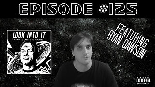 RYAN DAWSON on Look Into It with Eddie Bravo episode 125