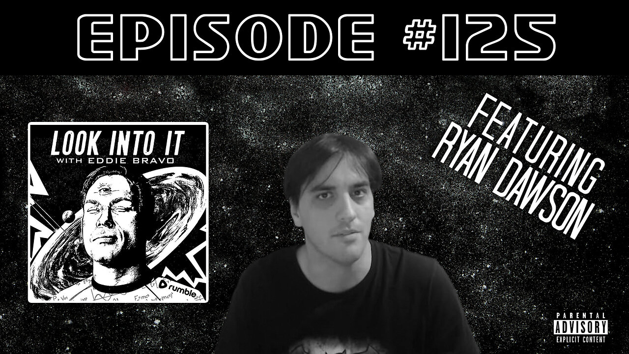 RYAN DAWSON on Look Into It with Eddie Bravo episode 125