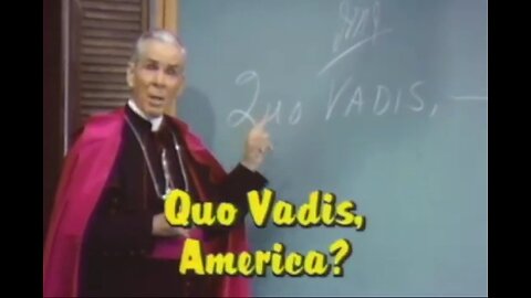 Quo Vadis, America? - Archbishop Fulton Sheen