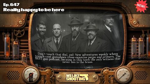 Really happy to be here - We Like Shooting 647 (Gun Podcast)