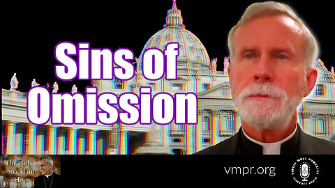 28 Jan 25, The Bishop Strickland Hour: Sins of Omission