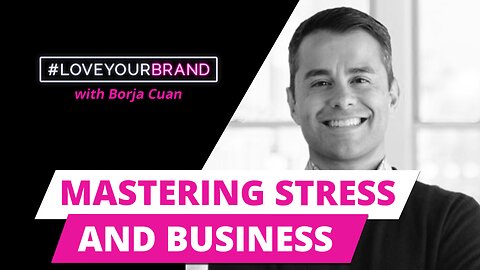 Transform Stress into Success: Essential Business Strategies with Borja Cuan