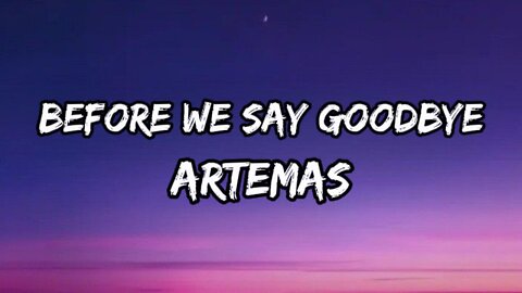 Artemas - before we say goodbye (Lyrics)