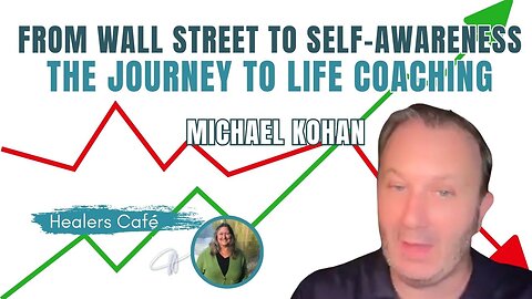 From Wall Street to Self-Awareness, the Journey to Life Coach with Michael Kohan on The Healers Café