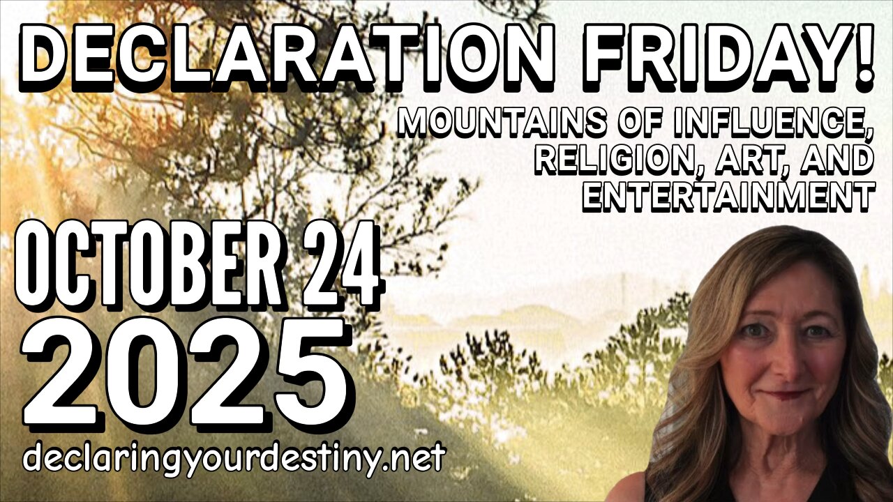 DECLARATION FRIDAY | MOUNTAINS OF INFLUENCE, RELIGION, ART ANF ENTERTAINMENT - 10/24/25