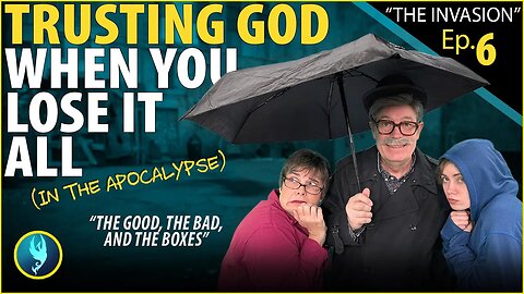 The Good the Bad & the Boxes: The Invasion Ep 6 | When Things go Wrong God is Still Good | Trust God