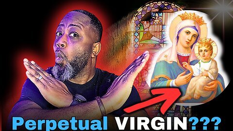 Revealing The TRUTH About Mary's Perpetual Virginity!