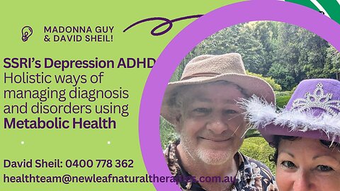 Holistic management of depression, ADHD, Anxiety and SSRI's, dealing with metabolic syndrome!