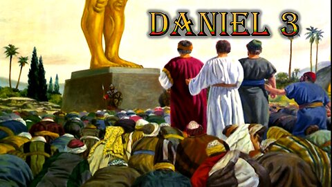 DANIEL 3 || IDOLATRY IN OLD AND MODERN BABYLON ||