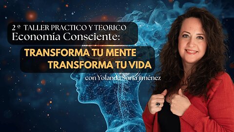 2º Taller🌟 Economía Consciente: Transforma Tu Mente, Transforma Tu Vida con Yolanda Soria