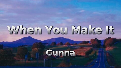 Gunna - When You Make It (lyrics)