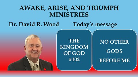 THE KINGDOM OF GOD #102 - NO OTHER GODS BEFORE ME