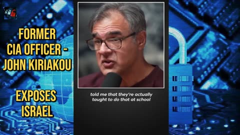 Former C I A Officer, John Kiriakou - Exposes Israel