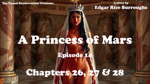 A Princess of Mars - Episode 14 - Chapters 26, 27 and 27