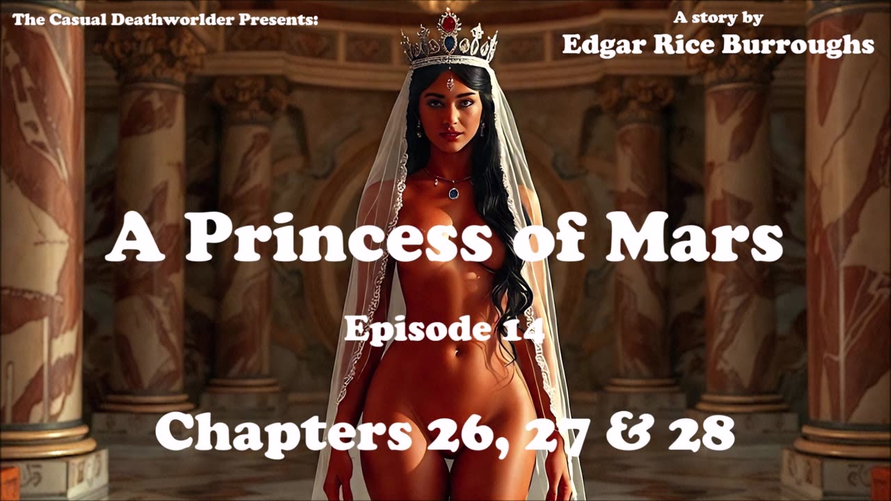 A Princess of Mars - Episode 14 - Chapters 26, 27 and 27