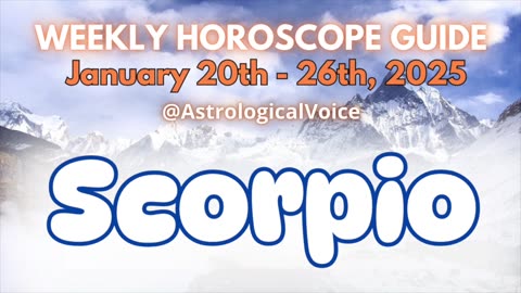 Scorpio: January 20th - 26th 2025 Weekly Horoscope Guide