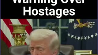 Trump Issues Warning Over Hostages