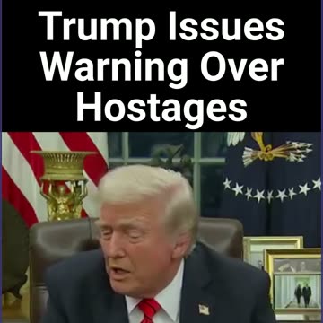 Trump Issues Warning Over Hostages