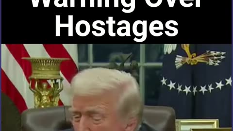 Trump Issues Warning Over Hostages