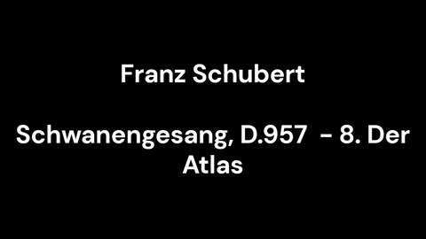 Schwanengesang, D.957 - 8. Der Atlas