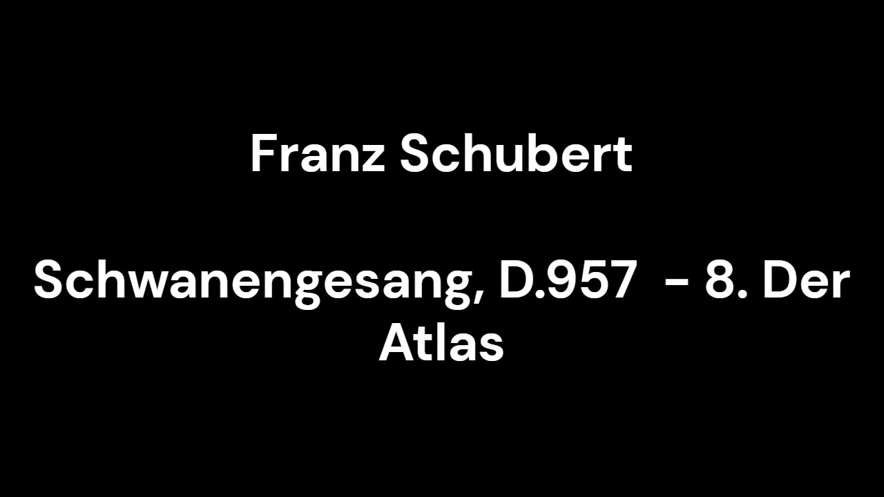 Schwanengesang, D.957 - 8. Der Atlas