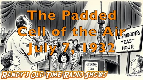 The Fleischmanns Yeast Hour 1932-07-07 142 The Padded Cell of the Air