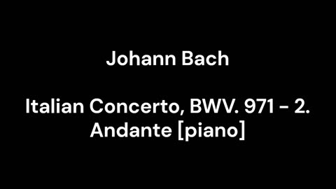 Italian Concerto, BWV. 971 - 2. Andante [piano]