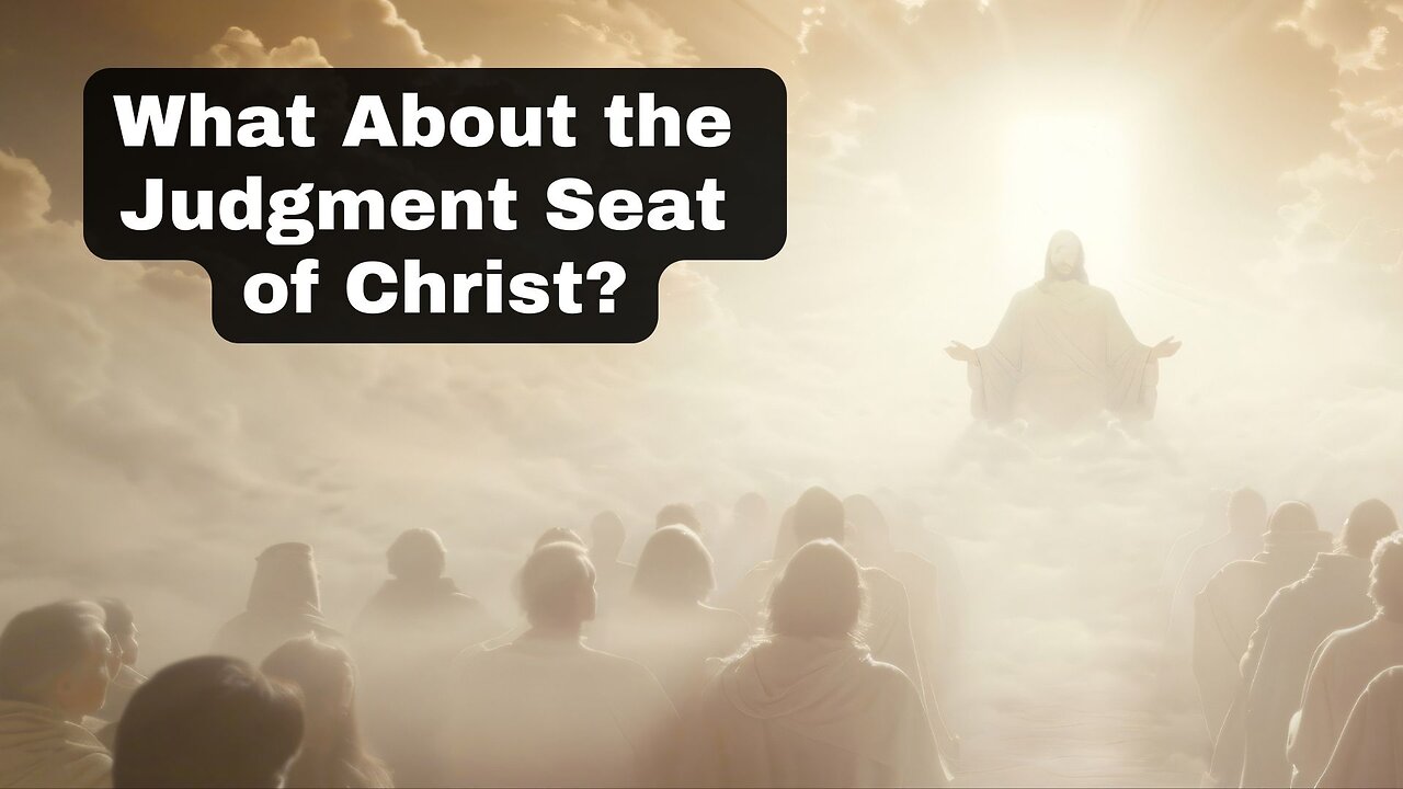 Prophecy Update- What About the Judgment Seat of Christ?
