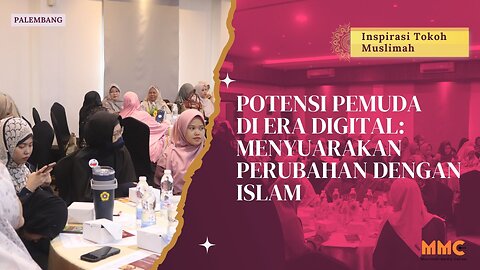 Potensi Pemuda di Era Digital: Menyuarakan Perubahan dengan Islam | Inspirasi Tokoh Muslimah