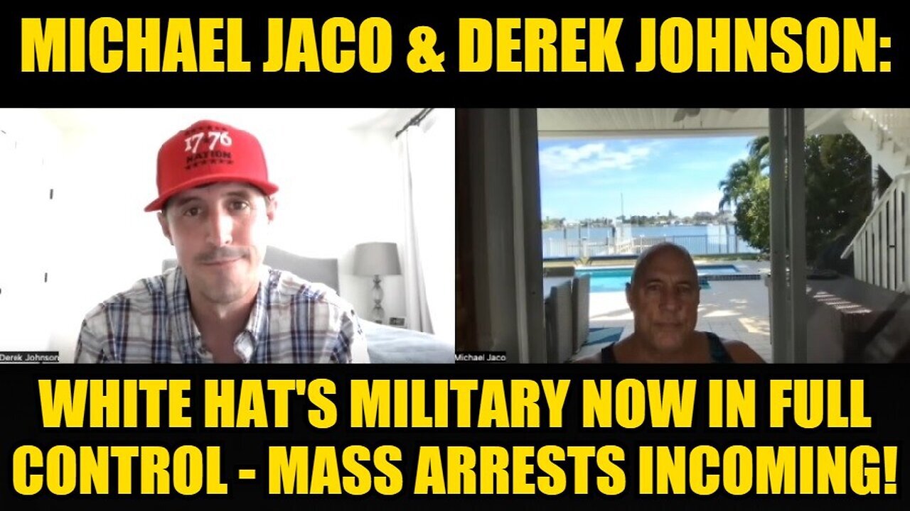 Michael Jaco & Derek Johnson: White Hat's Military Now in Full Control - Mass Arrests Incoming!